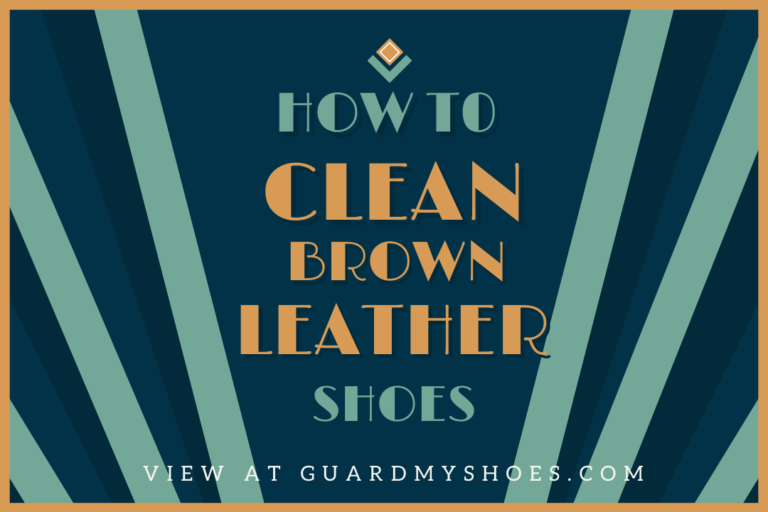 How to Clean Brown Leather Shoes – Best Ways to Remove Stains