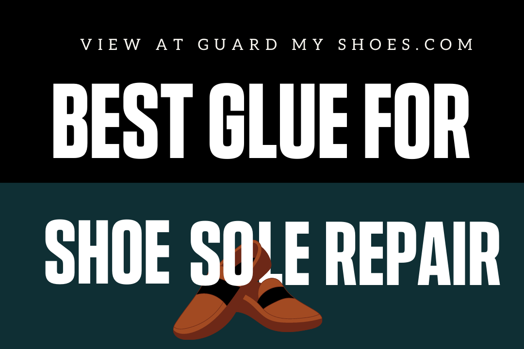 3 Best Types of Glue for Shoe Sole Repair - Fix Boots At Home