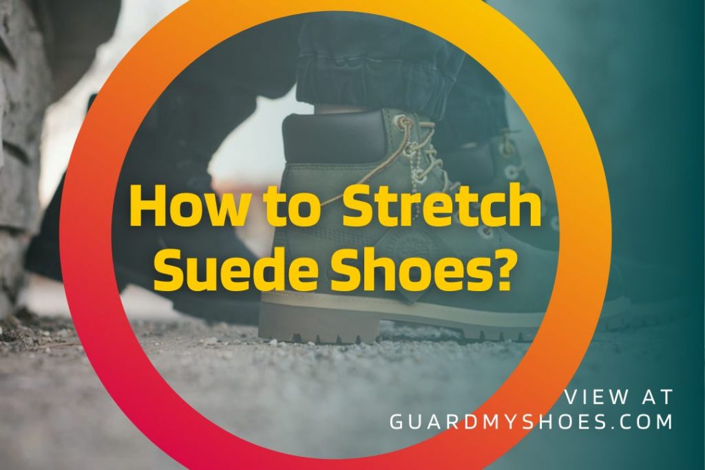 how to stretch suede shoes