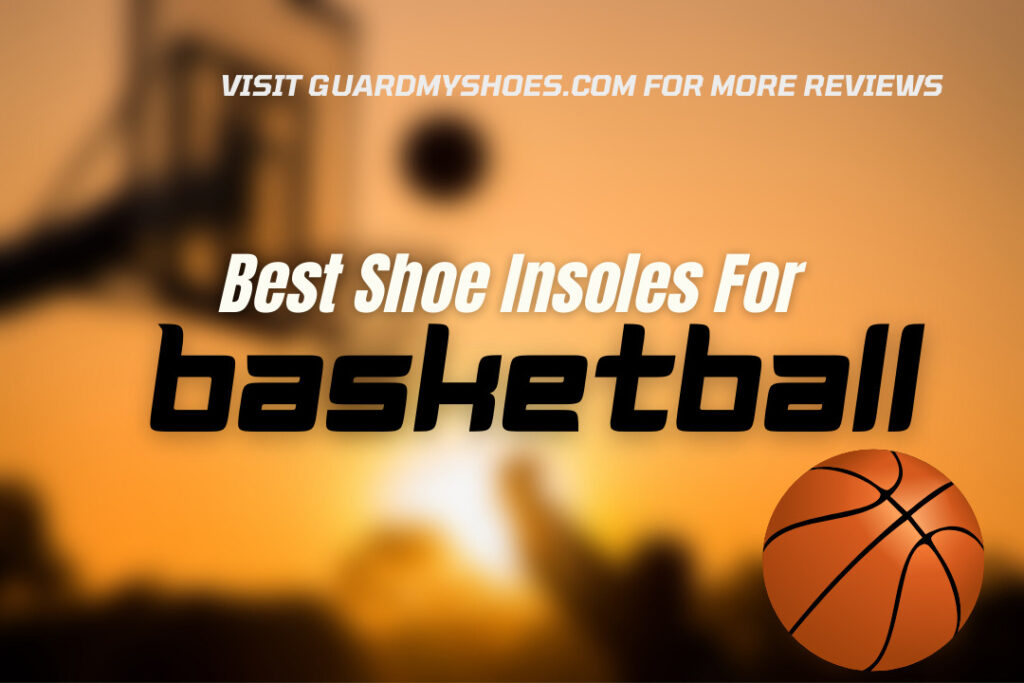 Best Shoe Insoles for Basketball