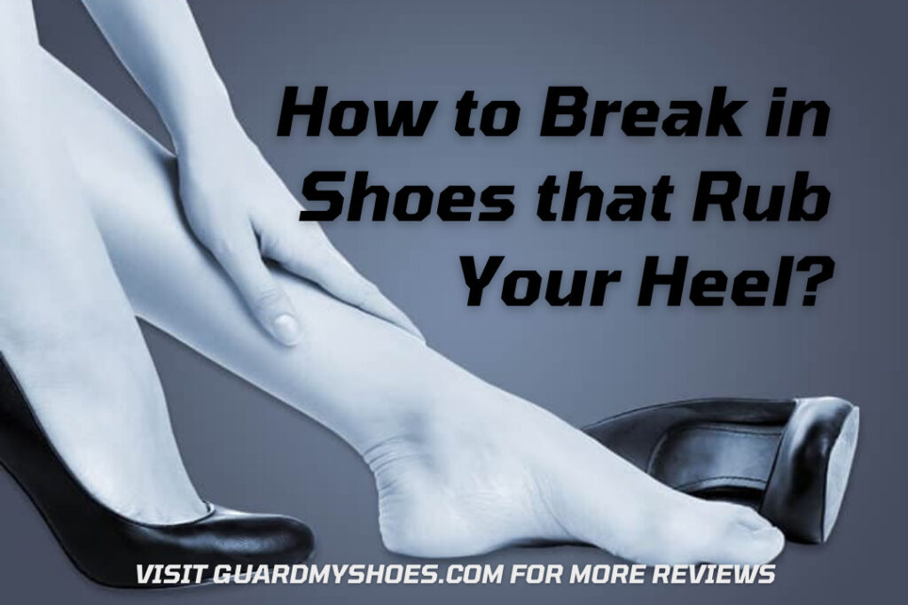 How to Break in Shoes that Rub Your Heel
