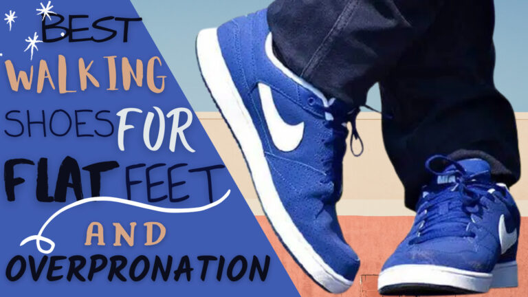 Best Walking Shoes for Flat Feet and Overpronation