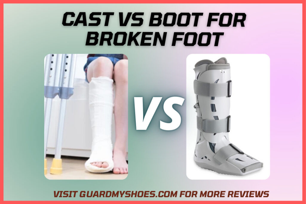 cast vs boot for broken foot