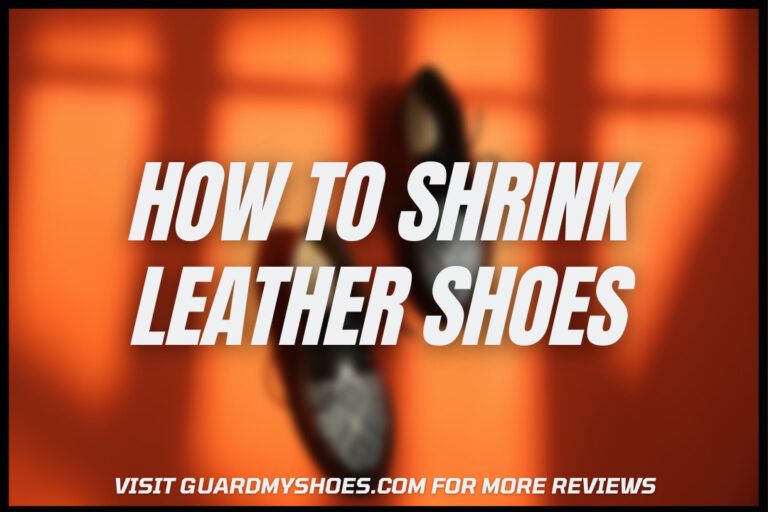 How To Shrink Leather Shoes – Resizing Shoes For Perfect Fit