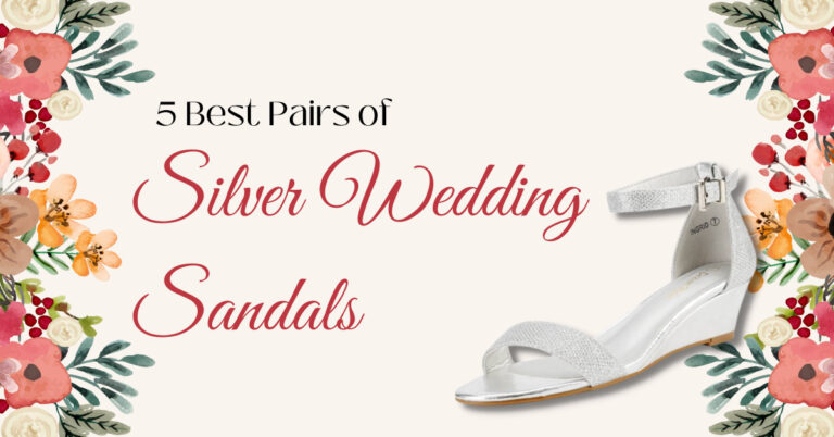 5 Best Pairs of Silver Wedding Sandals (My Favourite of 2022)